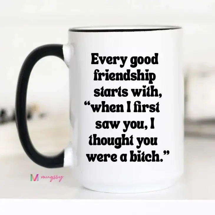 Every Good Friendship Starts Mug