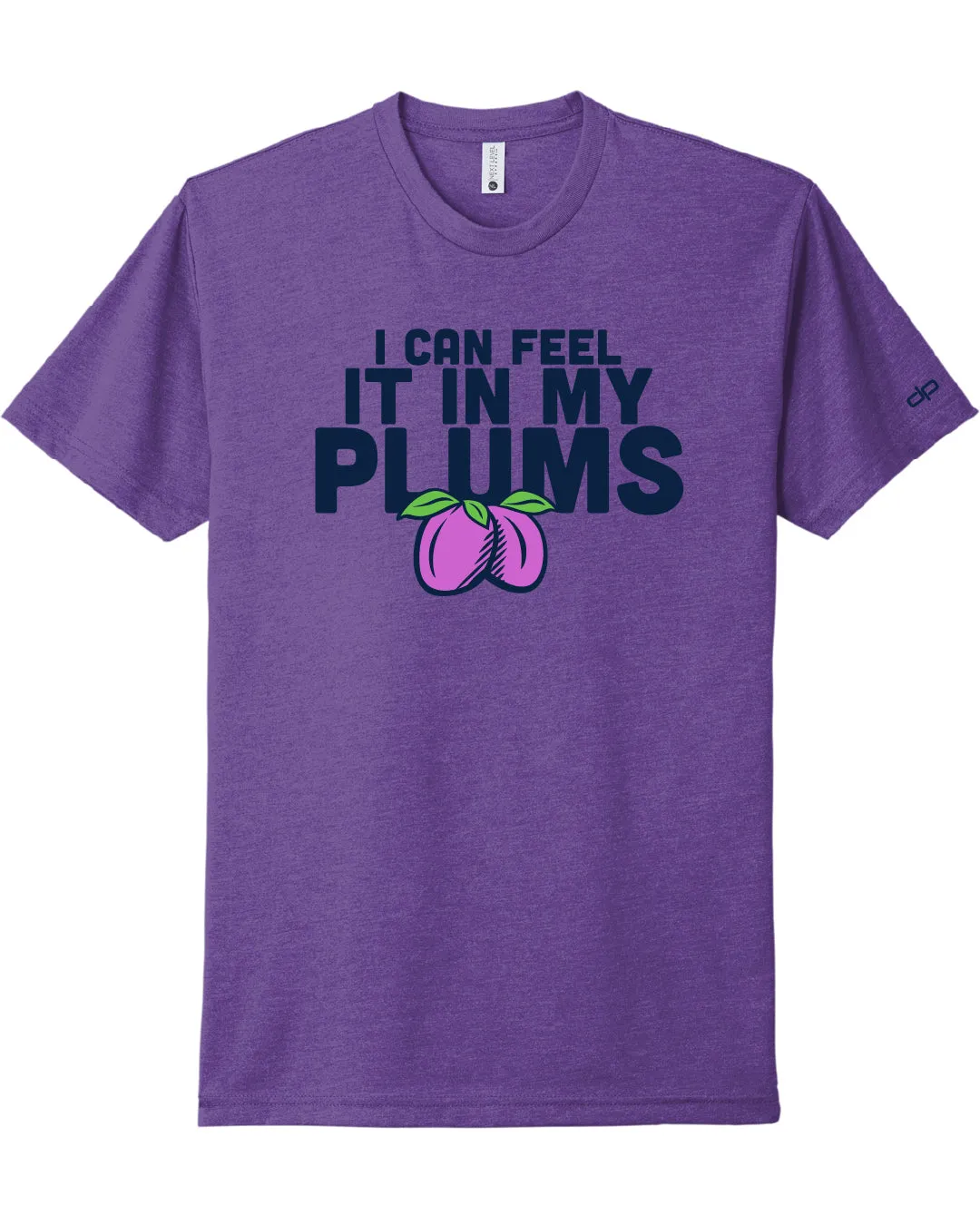 I Can Feel It In My Plums T-Shirt